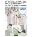 La trágica utopía del doctor solitario y la chica robot (Edición Integral)